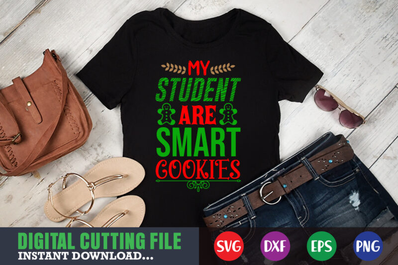 My student are smart cookies svg, print template, christmas naughty svg, christmas svg, christmas t-shirt, christmas svg shirt print template, svg, merry christmas svg, christmas vector, christmas sublimation design, christmas