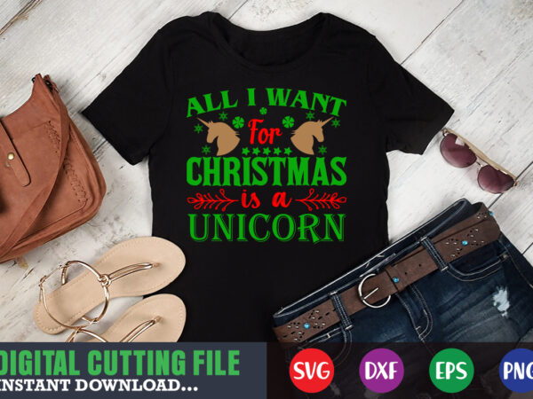 All i want for christmas is a unicorn svg, print template, christmas naughty svg, christmas svg, christmas t-shirt, christmas svg shirt print template, svg, merry christmas svg, christmas vector, christmas