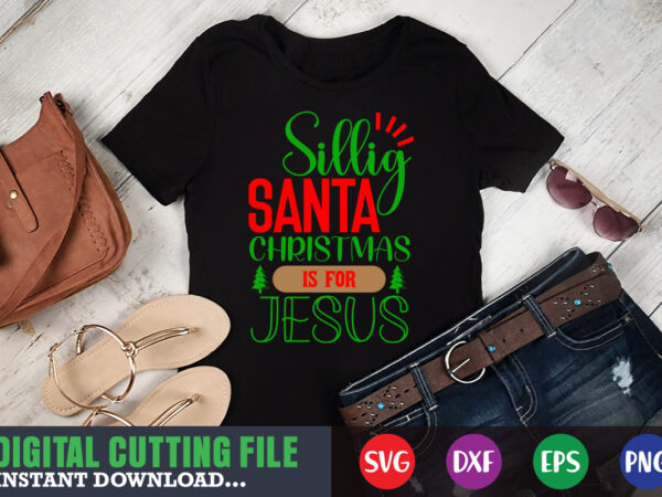 Silling santa christmas is for jesus svg, print template, christmas naughty svg, christmas svg, christmas t-shirt, christmas svg shirt print template, svg, merry christmas svg, christmas vector, christmas sublimation design,