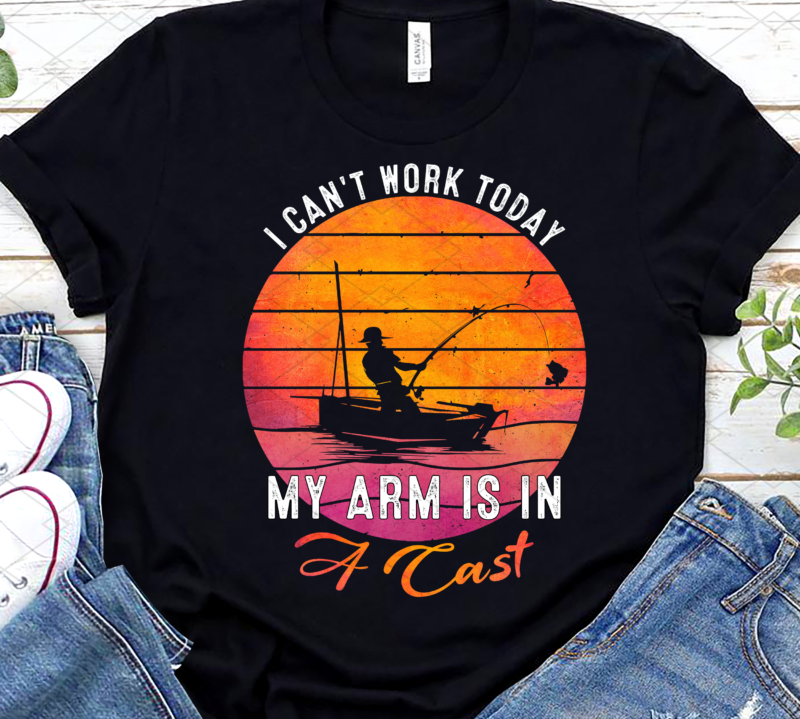 Fisherman I Can_t Work Today My Arm Is in Cast Funny Fishing T-Shirt Design, Funny Fishing Gift PNG File PC
