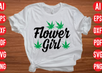 Flower girl SVG design, Flower girl t shirt design, weed svg bundle design, weed tshirt design bundle,weed svg bundle quotes,weed svg bundle, marijuana svg bundle, cannabis svg,weed svg, stoner svg