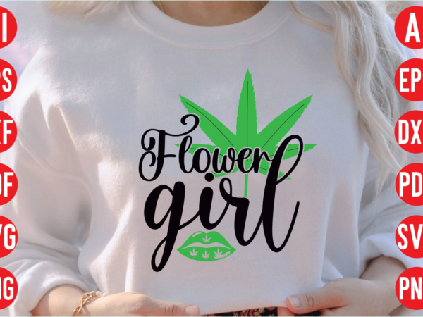 Flower girl svg design, flower girl t shirt design, weed svg bundle design, weed tshirt design bundle,weed svg bundle quotes,weed svg bundle, marijuana svg bundle, cannabis svg,weed svg, stoner svg