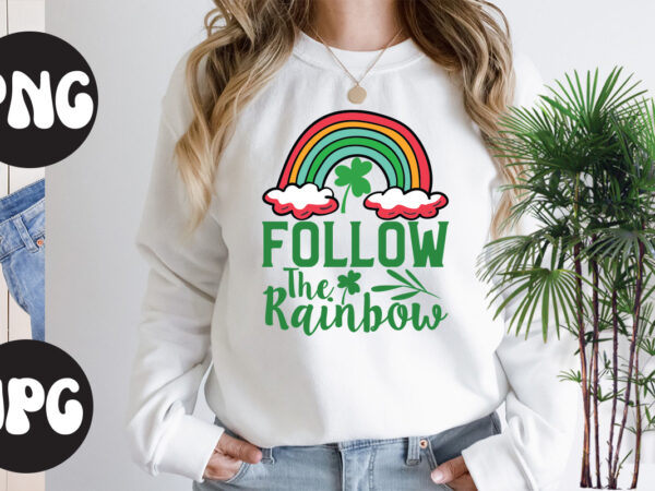 Follow the rainbow, st patrick’s day bundle,st patrick’s day svg bundle,feelin lucky png, lucky png, lucky vibes, retro smiley face, leopard png, st patrick’s day png, st. patrick’s day sublimation t shirt graphic design