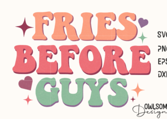 Fries Before Guys Retro Quotes Valentine t shirt graphic design