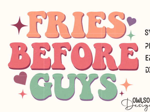 Fries before guys retro quotes valentine t shirt graphic design