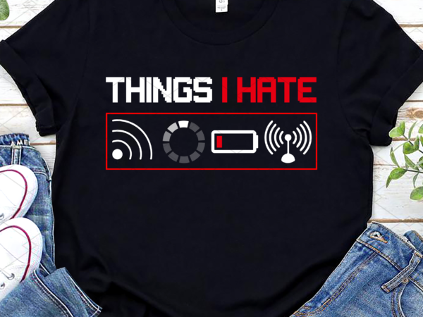 Funny computer geek things i hate hilarious gamer gaming nc t shirt graphic design