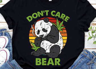 Funny Don_t Care Weed Panda Bear Funny Smoker Pothead Stoner NL t shirt graphic design