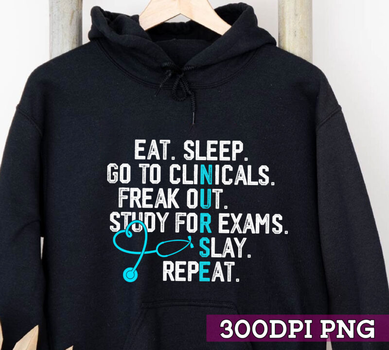Funny Eat Sleep Go To Clinicals Nurse Life Nursing School NC