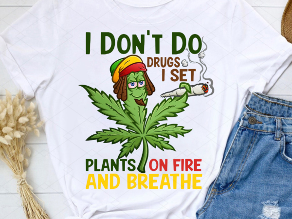 Funny i don_t do drugs cannabis marijuana weed pot leaf 420 nl t shirt graphic design