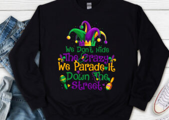 Funny Mardi Gras We Don_t Hide Crazy Parade Street Beads NL t shirt graphic design