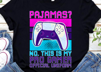 Funny Pajamas This Is My Pro Gamer Official Uniform Gaming NL t shirt graphic design