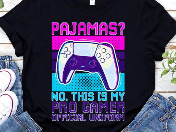 Funny pajamas this is my pro gamer official uniform gaming nl t shirt graphic design