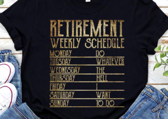 Funny Retirement 2023 Weekly Schedule Retired Retro Vintage NL t shirt graphic design