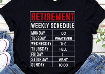 Funny Retirement Weekly Schedule Retired Retro Vintage NC t shirt graphic design