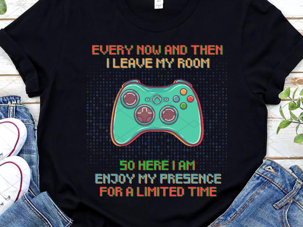 Funny Video Games Every Now And Then I Leave My Room Gaming NL - Buy  t-shirt designs