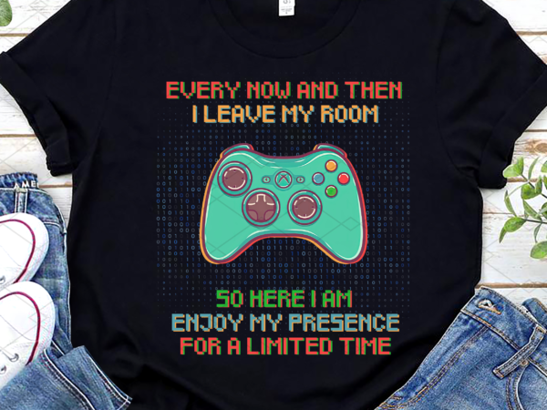 Funny video games every now and then i leave my room gaming nl t shirt graphic design