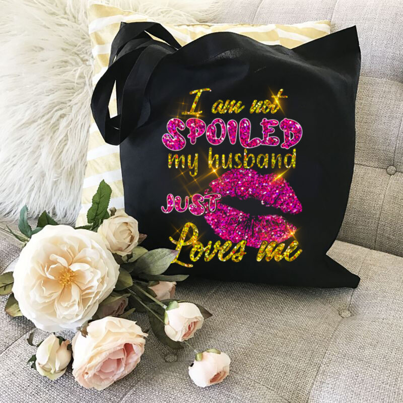 Funny Wife I_m Not Spoiled My Husband Just Loves Me Couple NL
