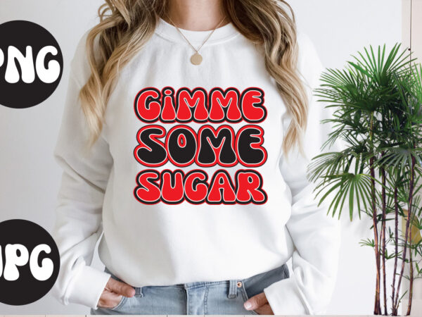 Gimme some sugar svg design, gimme some sugar retro design, somebody’s fine ass valentine retro png, funny valentines day sublimation png design, valentine’s day png, valentine mega bundle, valentines day