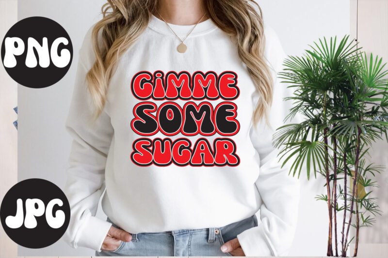 Gimme some sugar SVG design, Gimme some sugar retro design, Somebody's Fine Ass Valentine Retro PNG, Funny Valentines Day Sublimation png Design, Valentine's Day Png, VALENTINE MEGA BUNDLE, Valentines Day