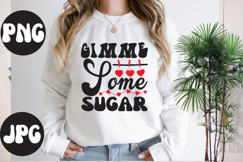 Gimme some sugar SVG design, Gimme some sugar retro design, Somebody's Fine Ass Valentine Retro PNG, Funny Valentines Day Sublimation png Design, Valentine's Day Png, VALENTINE MEGA BUNDLE, Valentines Day