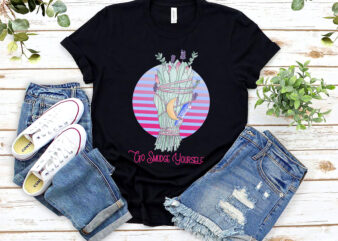 Go Smudge Yourself , Pagan , Witch, Gift for Pagan, Sage Gift, Witchy Gift, Sage Lovers, Spiritual, Yoga Love t shirt design template