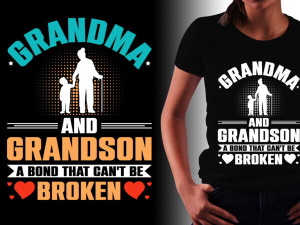 Grandma and grandson a bond that can’t be broken t-shirt design