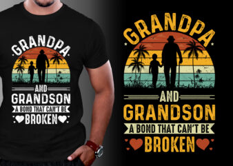 Grandpa And Grandson A Bond That Can’t be Broken T-Shirt Design