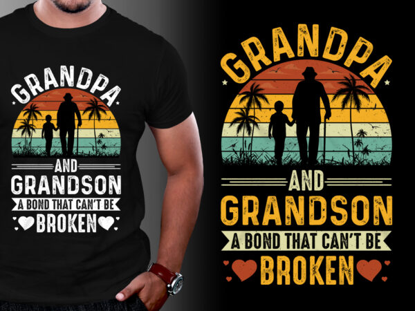 Grandpa and grandson a bond that can’t be broken t-shirt design