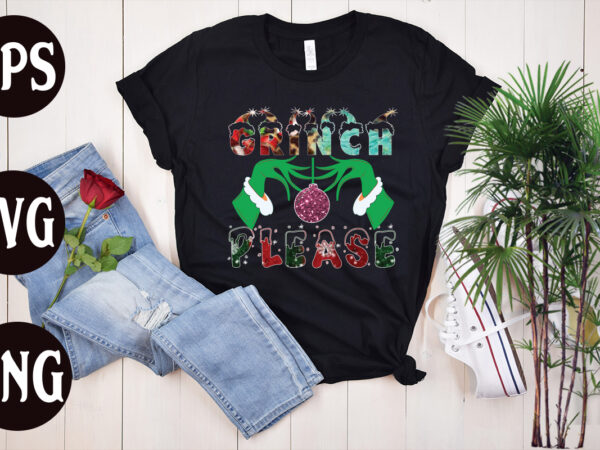 Grinch please sublimation design, grinch please t shirt design, grinch please svg design, christmas svg mega bundle ,130 christmas design bundle , christmas svg bundle , 20 christmas t-shirt design