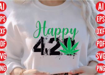 Happy 420 SVG design, Happy 420 T shirt design, Happy 420 SVG cut file, weed svg bundle design, weed tshirt design bundle,weed svg bundle quotes,weed svg bundle, marijuana svg bundle,