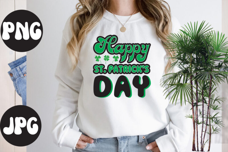 Happy ST Patrick's Day Retro design,Happy ST Patrick's Day SVG design, Happy ST Patrick's Day, St Patrick's Day Bundle,St Patrick's Day SVG Bundle,Feelin Lucky PNG, Lucky Png, Lucky Vibes, Retro