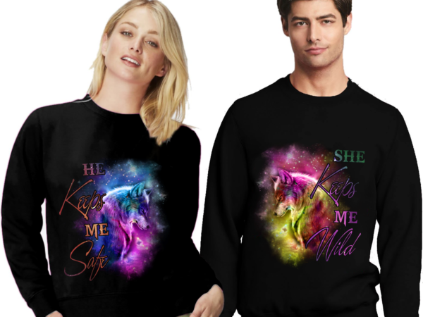 He keeps me safe she keeps me wild matching couple wolves nl graphic t shirt