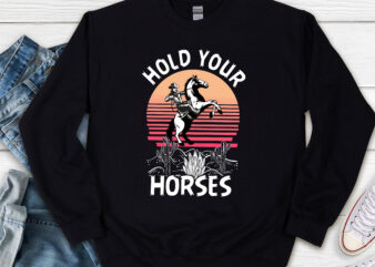 Hold Your Horses Vintage Png, Rodeo png, Saddle Up Buttercup Png, Cowboy Gift, Cowgirl png, Western Desert, Country Girl PNG File TL graphic t shirt