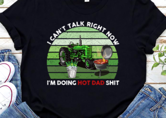 I Can_t Talk Right Now I_m Doing Hot Dad Png, Funny Dad, Best Dad Png, Funny Gift for Dad, Birthday Gift, Holiday Gift PNG File TC