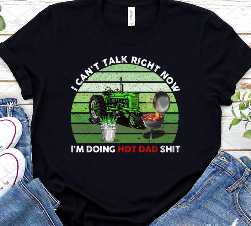 I Can_t Talk Right Now I_m Doing Hot Dad Png, Funny Dad, Best Dad Png, Funny Gift for Dad, Birthday Gift, Holiday Gift PNG File TC