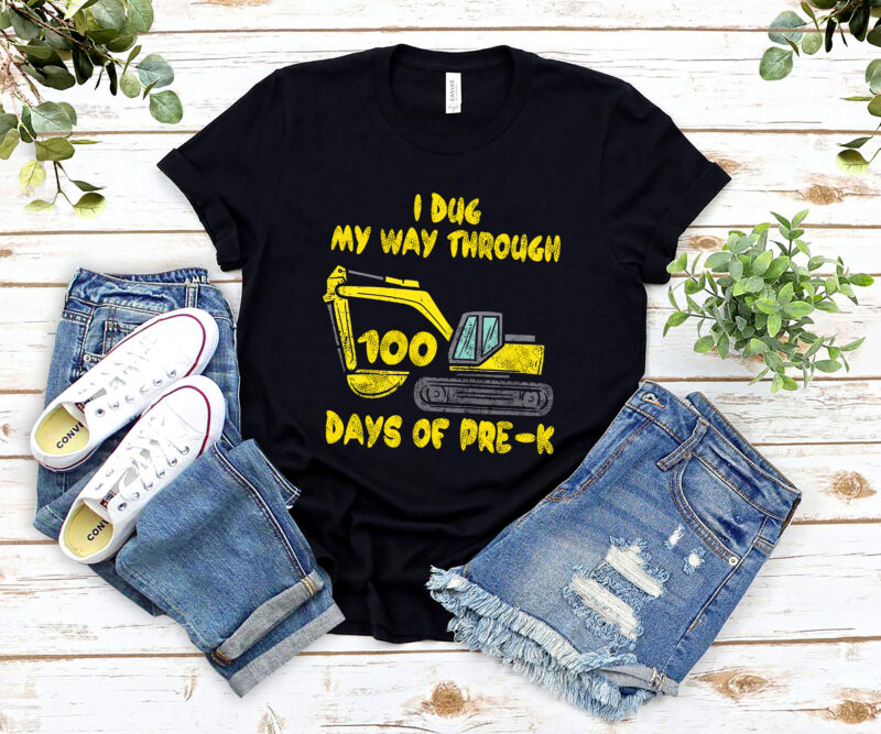 I Dug My Way Through 100 Days Of Pre-K Funny Kids Teachers NL