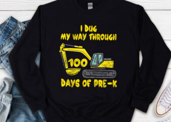 I Dug My Way Through 100 Days Of Pre-K Funny Kids Teachers NL t shirt design for sale