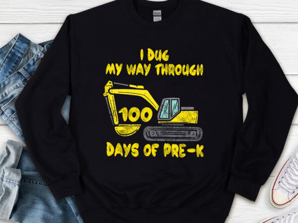 I dug my way through 100 days of pre-k funny kids teachers nl t shirt design for sale