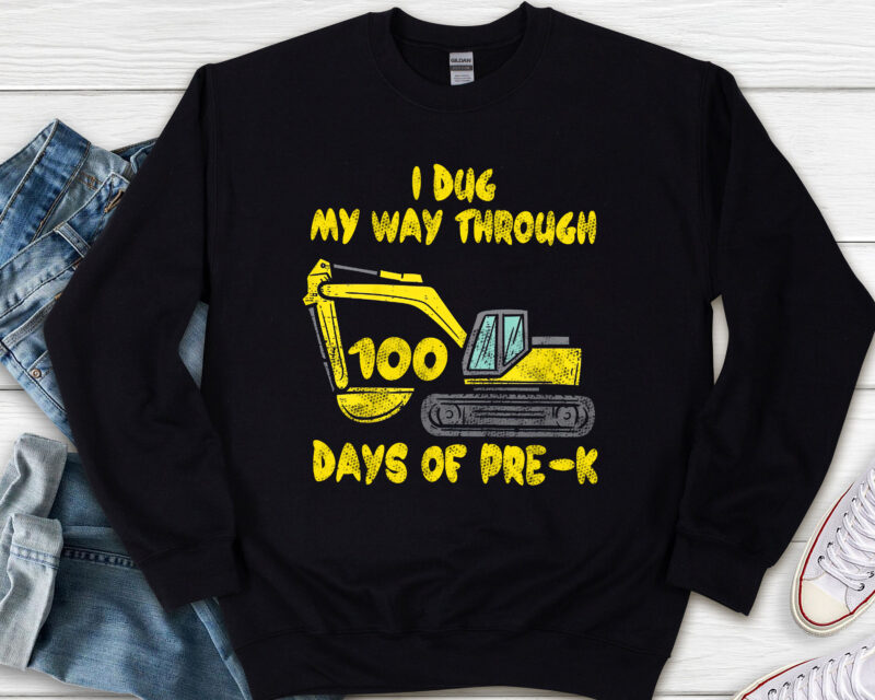 I Dug My Way Through 100 Days Of Pre-K Funny Kids Teachers NL