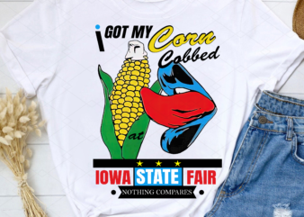 I Got My Corn Cobbed At The Iowa State Fair NL