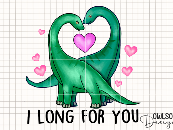 I long for you dinosaur valentine png t shirt design for sale