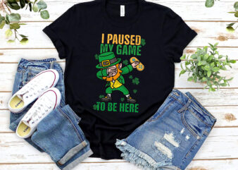 I Paused My Game To Be Here Game Controller Dabbing Irish NL t shirt design for sale