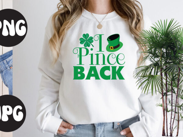 I pince back , i pince back svg design, st patrick’s day bundle,st patrick’s day svg bundle,feelin lucky png, lucky png, lucky vibes, retro smiley face, leopard png, st patrick’s