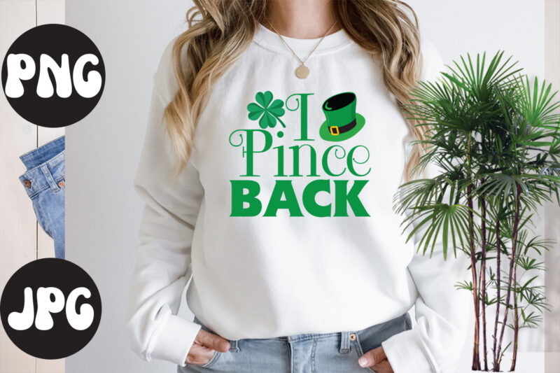 I Pince Back , I Pince Back SVG design, St Patrick's Day Bundle,St Patrick's Day SVG Bundle,Feelin Lucky PNG, Lucky Png, Lucky Vibes, Retro Smiley Face, Leopard Png, St Patrick's