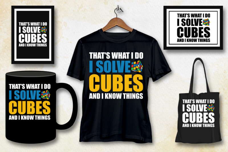 That’s What I Do I Solve Cubes And I Know Things T-Shirt Design