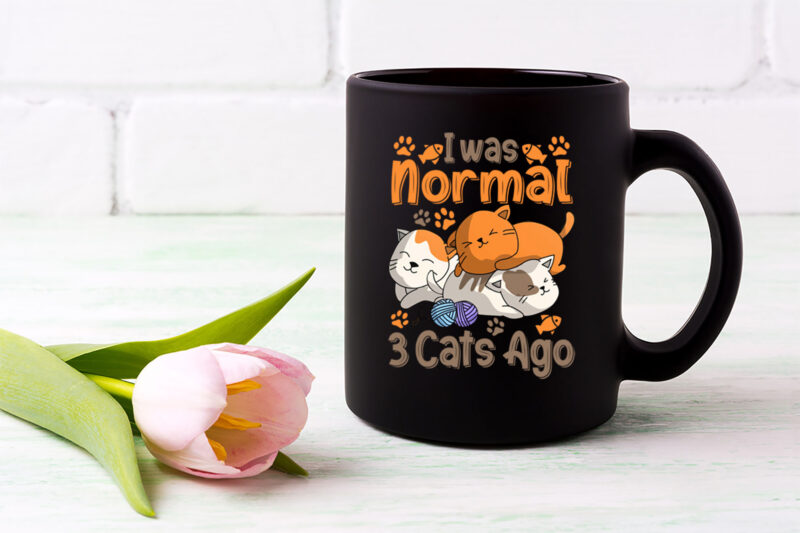 I Was Normal 3 Cats Ago , Cat Love, Funny cat, Cat Love Gift, Birthday Gift, Holiday Gift, Cat Gift
