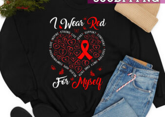 I Wear Red For Myself Heart Disease Awareness In February NC t shirt design for sale