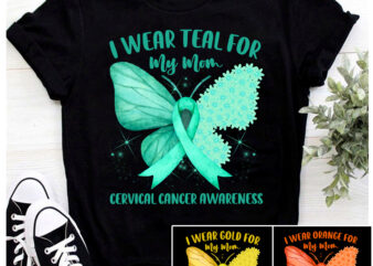 I Wear Teal Ribbon Cervical Cancer Awareness For Mom Fighter NC t shirt design for sale
