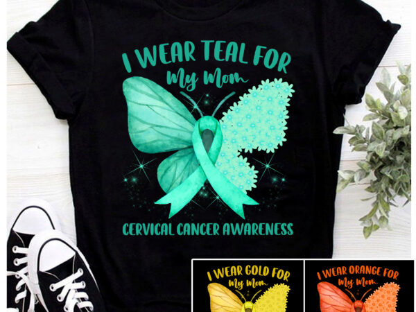 I wear teal ribbon cervical cancer awareness for mom fighter nc t shirt design for sale