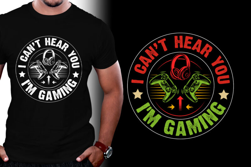 I can’t hear you i’m Gaming T-Shirt Design